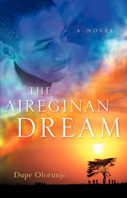 The Aireginan Dream on Paperback by Dupe Olorunjo