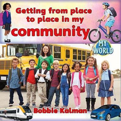 Getting from Place to Place in My Community by Bobbie Kalman image