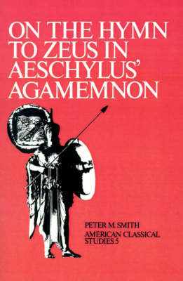 On the Hymn To Zeus in Aeschylus' Agamemnon by Peter M. Smith image