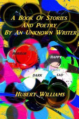 A Book of Stories and Poetry by an Unknown Writer by Hubert Williams image