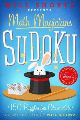 Will Shortz Presents Math Magicians Sudoku: 150 Puzzles for Clever Kids image