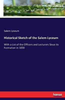 Historical Sketch of the Salem Lyceum by Salem Lyceum