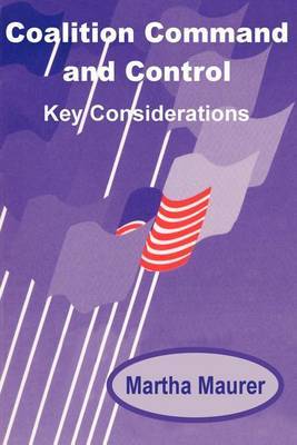 Coalition Command and Control: Key Considerations by Martha E. Maurer image