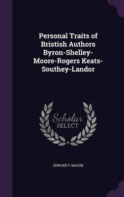Personal Traits of Bristish Authors Byron-Shelley-Moore-Rogers Keats-Southey-Landor by Edward T. Mason image