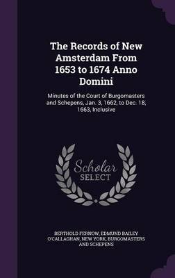 The Records of New Amsterdam from 1653 to 1674 Anno Domini by Berthold Fernow image