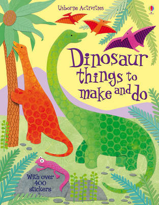 Dinosaur Things to Make and Do by Rebecca Gilpin image