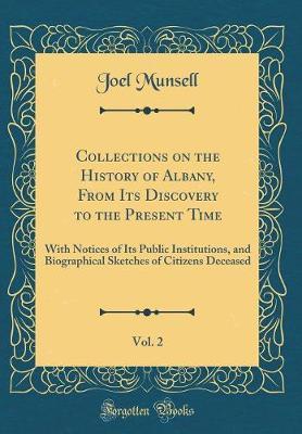 Collections on the History of Albany, from Its Discovery to the Present Time, Vol. 2 by Joel Munsell image