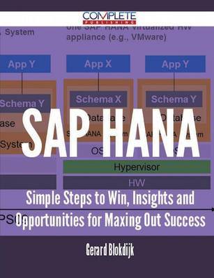 SAP Hana - Simple Steps to Win, Insights and Opportunities for Maxing Out Success by Gerard Blokdijk image