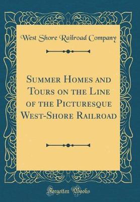 Summer Homes and Tours on the Line of the Picturesque West-Shore Railroad (Classic Reprint) by West Shore Railroad Company image