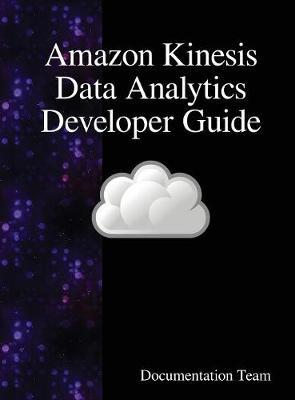 Amazon Kinesis Data Analytics Developer Guide by Documentation Team image