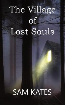 The Village of Lost Souls by Sam Kates image