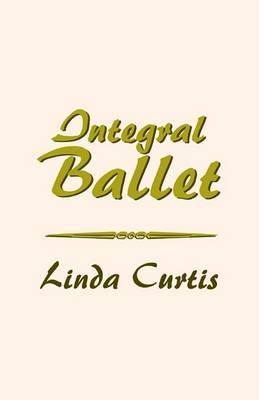 Integral Ballet on Hardback by Linda Curtis