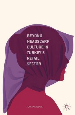 Beyond Headscarf Culture in Turkey's Retail Sector by Feyda Sayan-Cengiz image