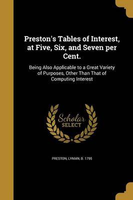 Preston's Tables of Interest, at Five, Six, and Seven Per Cent. on Paperback