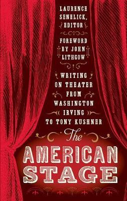 The American Stage: Writing on Theater from Washington Irving to Tony Kushner (Loa #203) image