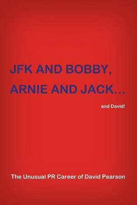 JFK and BOBBY, ARNIE and JACK...and David! by David Pearson