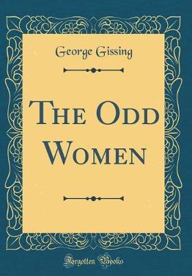 The Odd Women (Classic Reprint) by George Gissing image
