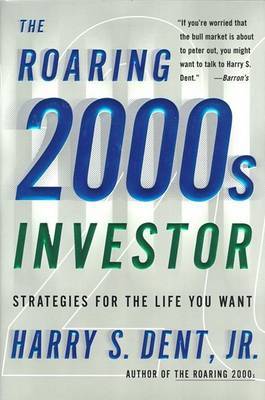 The Roaring 2000s Investor: Strategies for the Life You Want by Harry S Dent image