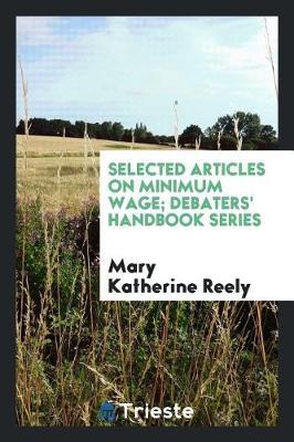 Selected Articles on Minimum Wage; Debaters' Handbook Series by Mary Katherine Reely image