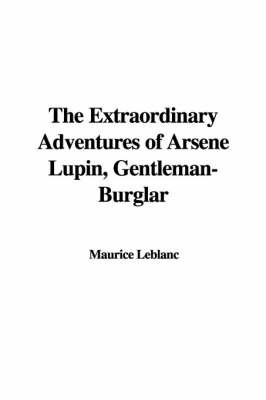 The Extraordinary Adventures of Arsne Lupin, Gentleman-Burglar by Maurice Leblanc image