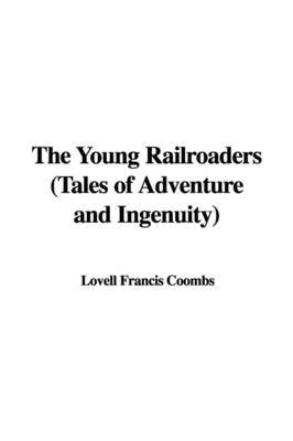 The Young Railroaders (Tales of Adventure and Ingenuity) by Lovell Francis Coombs image