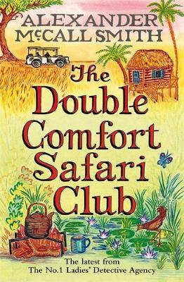 The Double Comfort Safari Club (No. 1 Ladies' Detective Agency #11) by Alexander McCall Smith image