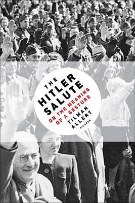 The Hitler Salute on Paperback by Tilman Allert