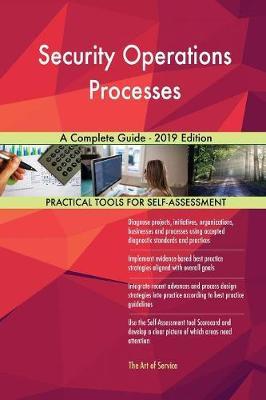 Security Operations Processes A Complete Guide - 2019 Edition image