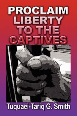 Proclaim Liberty to the Captives by Tuquaei-Tariq G. Smith image