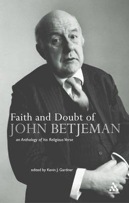Faith and Doubt of John Betjeman: An Anthology of Betjeman's Religious Verse by Kevin J. Gardner image