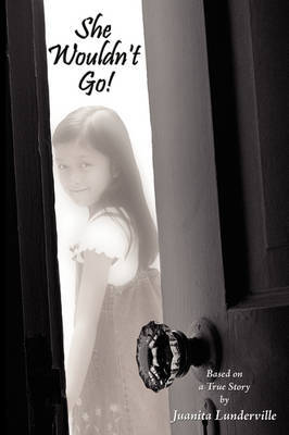 She Wouldn't Go! by Juanita Lunderville image