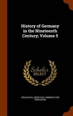 History of Germany in the Nineteenth Century; Volume 5 by Cedar Paul image