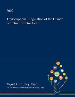 Transcriptional Regulation of the Human Secretin Receptor Gene by Ting-Kai Ronald Pang image