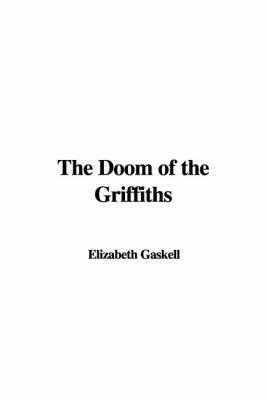 The Doom of the Griffiths on Paperback by Elizabeth Cleghorn Gaskell