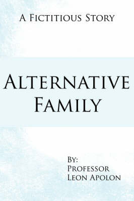 Alternative Family: A Fictitious Story by Leon Apolon image