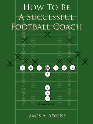 How to Be a Successful Football Coach by James A. Adkins image