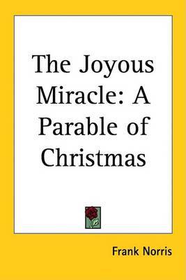 The Joyous Miracle: A Parable of Christmas on Paperback by Frank Norris