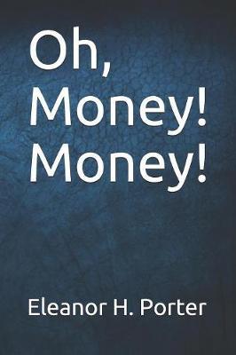 Oh, Money! Money! by Eleanor H Porter image