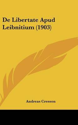 de Libertate Apud Leibnitium (1903) on Hardback by Andreas Cresson