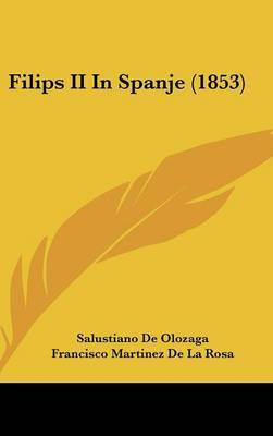 Filips II in Spanje (1853) on Hardback by Francisco Martinez de la Rosa