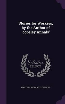 Stories for Workers, by the Author of 'Copsley Annals' image