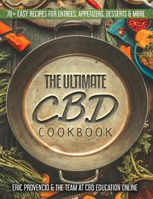 The Ultimate CBD Cookbook - 70+ Easy Recipes for Entrees, Appetizers, and Desserts by Eric Provencio image