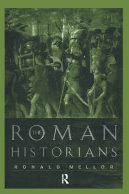 The Roman Historians by Ronald Mellor image