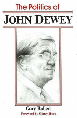 The Politics of John Dewey by Gary Bullert image