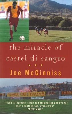 The Miracle Of Castel Di Sangro by Joe McGinniss