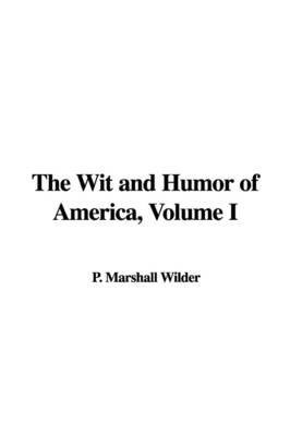The Wit and Humor of America, Volume I image