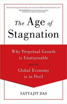 The Age of Stagnation on Hardback by Satyajit Das