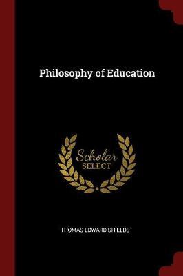Philosophy of Education by Thomas Edward Shields image