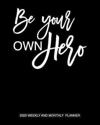 Be Your Own Hero 2020 Weekly And Monthly Planner by Mireia G image
