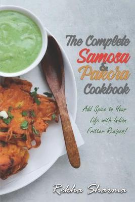 The Complete Pakora & Samosa Cookbook by Rekha Sharma image